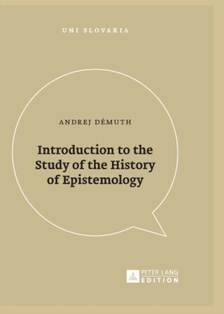 Introduction to the Study of the History of Epistemology - Andrej Demuth