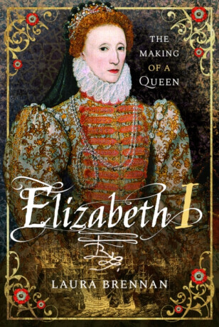 Elizabeth I: The Making of a Queen -  (Brennan Laura)(Paperback)