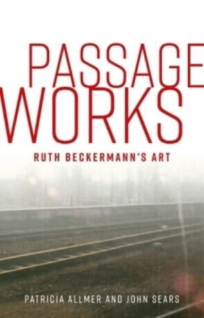 Passage Works: Ruth Beckermanns Art -  (Allmer Patricia)(Pevná vazba)