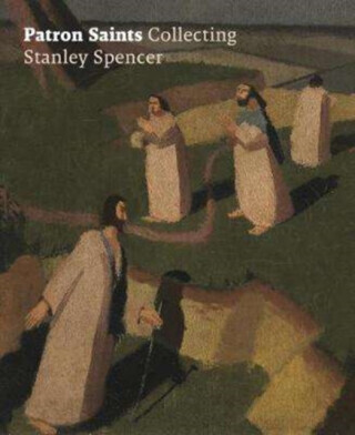 Patron Saints: Collecting Stanley Spencer -  (Bradley Amanda)(Paperback)