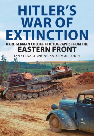Hitlers War of Extinction: Rare German Colour Photographs from the Eastern Front -  (Forty Simon)(Pevná vazba)