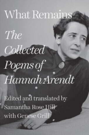 What Remains: The Collected Poems of Hannah Arendt -  (Arendt Hannah)(Pevná vazba)