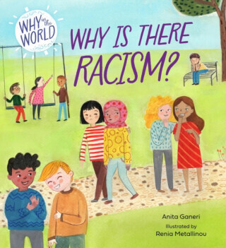 Why in the World: Why is there Racism? -  (Ganeri Anita)(Paperback / softback)
