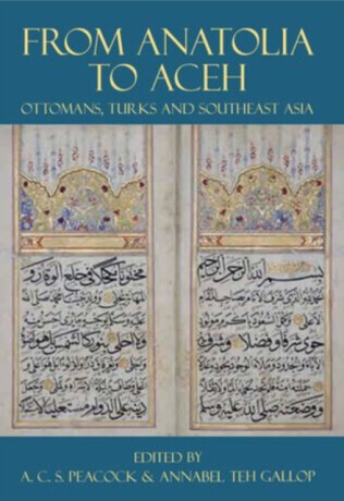 From Anatolia to Aceh: Ottomans, Turks, and Southeast Asia -  (Peacock A. C. S.)(Pevná vazba)