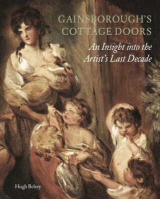 Gainsboroughs Cottage Doors: An Insight Into the Artists Last Decade -  (Belsey Hugh)(Paperback)