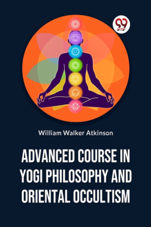 Advanced Course In Yogi Philosophy And Oriental Occultism -  (Walker Atkinson William)(Paperback)