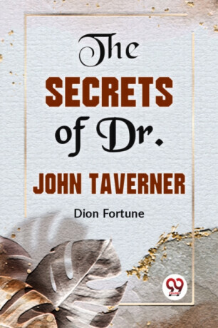 The Secrets Of Dr. John Taverner -  (Fortune Dion)(Paperback)