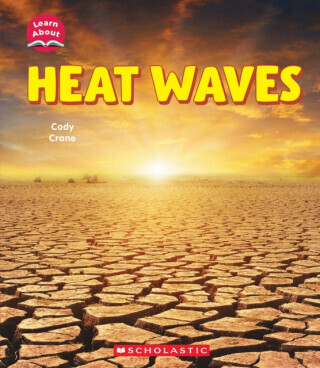 Heat Waves (Learn About: Wild Weather) -  (Crane Cody)(Pevná vazba)