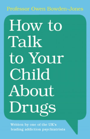 How to Talk to Your Child about Drugs -  (Bowden-Jones Owen)(Paperback)