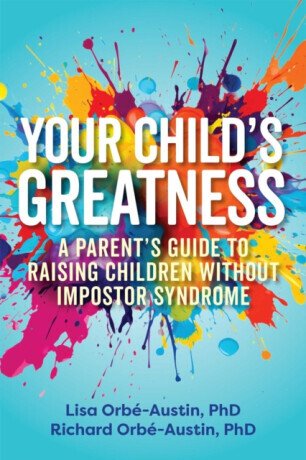Your Childs Greatness: A Parents Guide to Raising Children Without Impostor Syndrome -  (Orb-Austin Lisa)(Paperback)