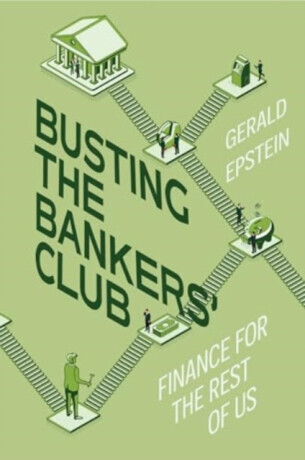 Busting the Bankers Club: Finance for the Rest of Us -  (Epstein Gerald)(Paperback)