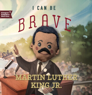 I Can Be Brave Like Martin Luther King Jr. -  (Familius)(Board Books)