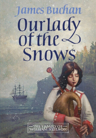 Our Lady of the Snows - A swashbuckling, epic tale of adventure. Volume 3 in The Family of William Neilson (Buchan James)(Pevná vazba)