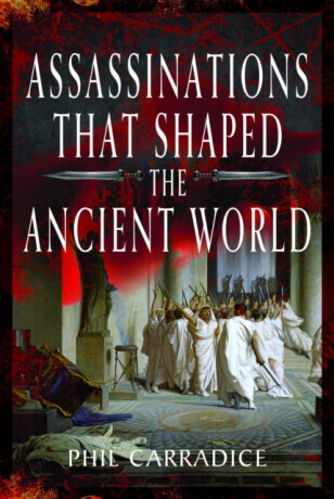 Assassinations That Shaped the Ancient World -  (Carradice Phil)(Pevná vazba)