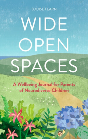 Wide Open Spaces: A Wellbeing Journal for Parents of Neurodiverse Children -  (Fearn Louise)(Paperback)