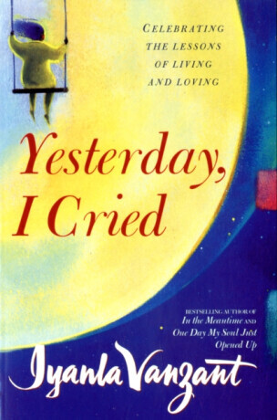 Yesterday I Cried - Paperback - Celebrating the Lessons of Living and Loving (Vanzant Iyanla)(Paperback / softback)
