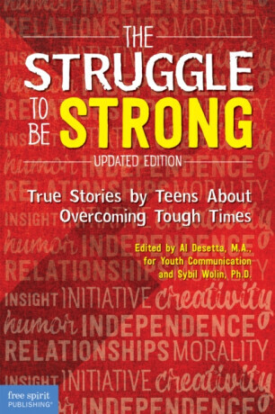 The Struggle to Be Strong: True Stories by Teens about Overcoming Tough Times (Updated Edition) -  (Desetta Al)(Paperback)