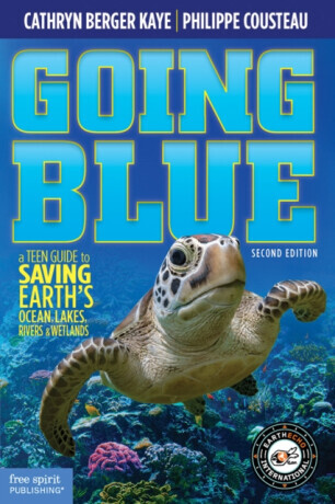 Going Blue: A Teen Guide to Saving Earths Ocean, Lakes, Rivers & Wetlands, 2nd Edition -  (Berger Kaye Cathryn)(Paperback)