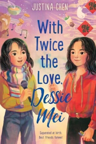 With Twice the Love, Dessie Mei - Justina Chen