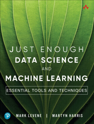 Just Enough Data Science and Machine Learning - Mark Levene, Martyn Harris