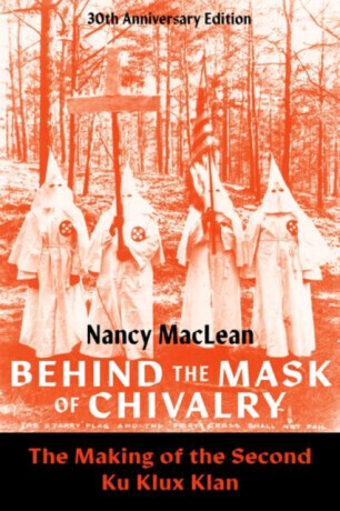 Behind the Mask of Chivalry - Nancy MacLeanová