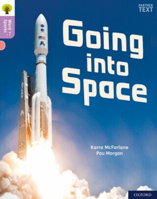 Oxford Reading Tree Word Sparks: Level 1+: Going into Space - Karra McFarlane