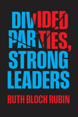 Divided Parties, Strong Leaders - Ruth Bloch Rubin