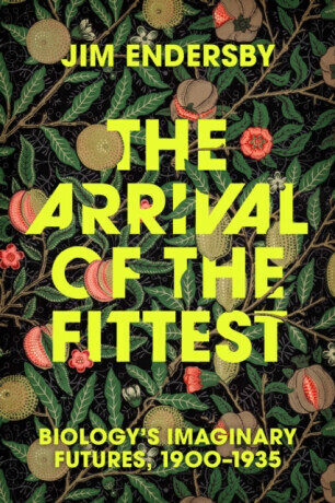 The Arrival of the Fittest - Jim Endersby