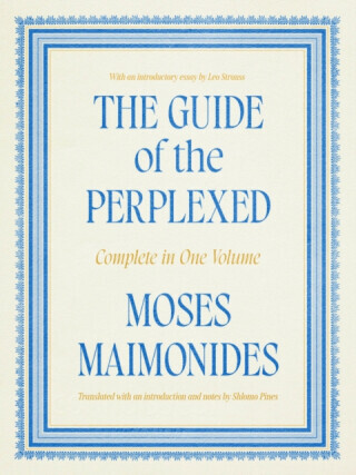 The Guide of the Perplexed - Moses Maimonides