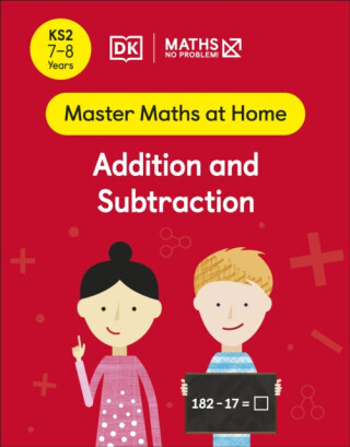 Maths â€” No Problem! Addition and Subtraction, Ages 7-8 (Key Stage 2) - Maths â€” No Problem!