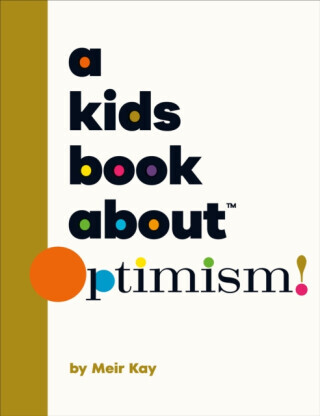 A Kids Book About Optimism - Meir Kalmanson
