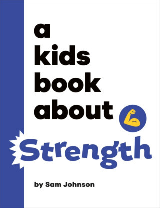A Kids Book About Strength - Sam Johnson
