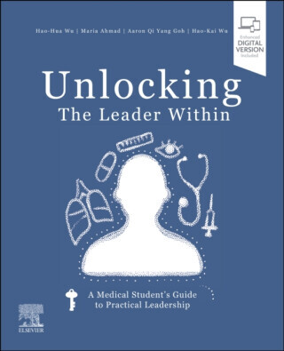 Unlocking the Leader Within - Aaron Qi Yang, MBBS  Goh, Maria, BSc, MBBS  Ahmad, Hao-Kai  Wu, Hao-Hua  Wu