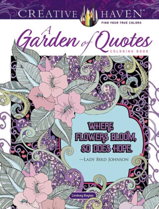 Creative Haven A Garden of Quotes Coloring Book - Lindsey Boylan
