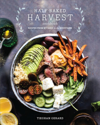 Half Baked Harvest Cookbook - Tieghan Gerard