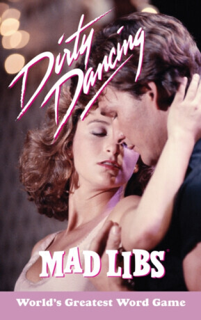 Dirty Dancing Mad Libs - Julia Boggio