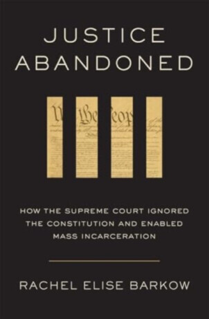 Justice Abandoned - Rachel Elise Barkow