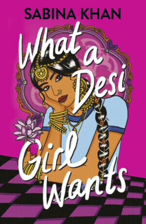 What a Desi Girl Wants - Sabina Khan