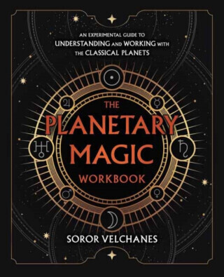 The Planetary Magic Workbook - Soror Velchanes