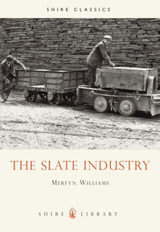 The Slate Industry - Merfyn Williams