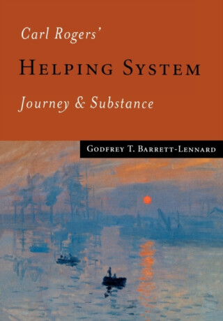 Carl Rogers' Helping System - Godfrey T Barrett-Lennard