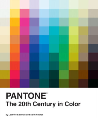 Pantone: The Twentieth Century in Color - Keith Recker, Leatrice Eiseman