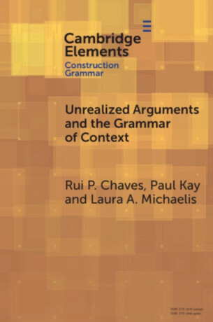 Unrealized Arguments and the Grammar of Context - Laura A.  Michaelis, Rui P.  Chaves, Paul  Kay