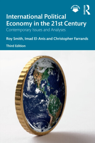 International Political Economy in the 21st Century - Marcroy Smith, Christopher Farrands, Imad El-Anis