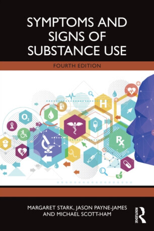 Symptoms and Signs of Substance Use - Jason  Payne-James, Michael  Scott-Ham, Margaret  Stark