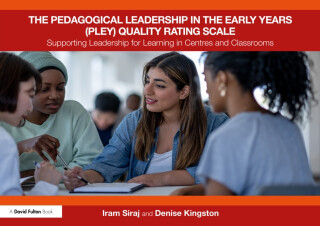 The Pedagogical Leadership in the Early Years (PLEY) Quality Rating Scale - Denise  Kingston, Iram  Siraj