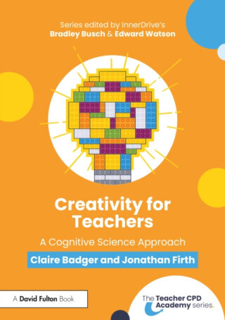 Creativity for Teachers - Firth Jonathan, Claire Badger