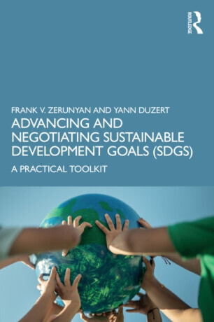 Advancing and Negotiating Sustainable Development Goals (SDGs) - Frank V. Zerunyan, Yann Duzert