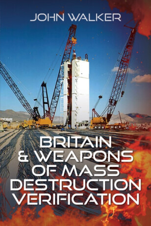 Britain and Weapons of Mass Destruction Verification - John Walker
