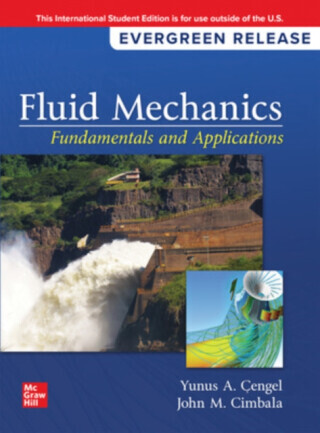 Fluid Mechanics: Fundamentals and Applications: 2024 Release ISE - Yunus Cengel, John Cimbala